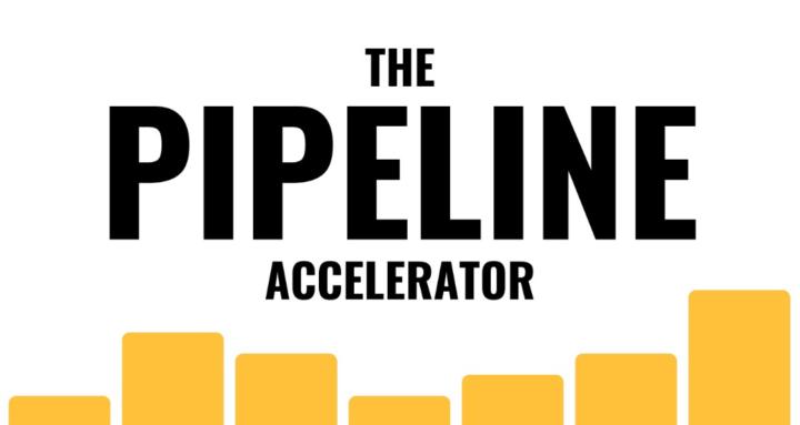 The Pipeline Accelerator