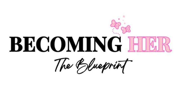 Becoming Her | The Blueprint