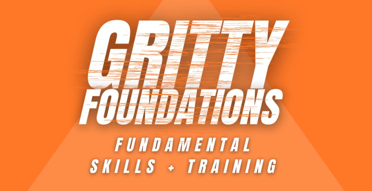 Gritty Foundations - Fundamental Skills + Training