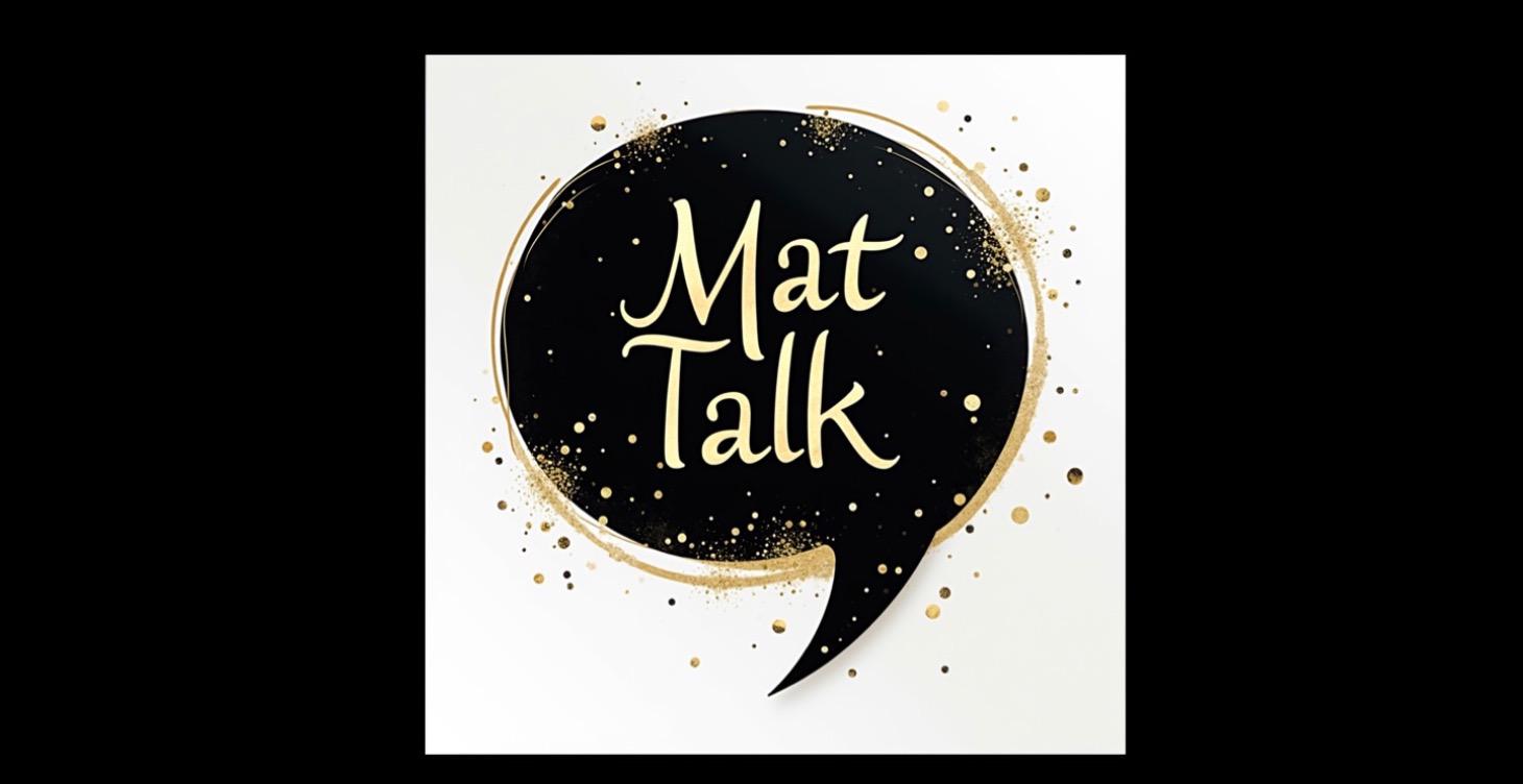 Mat Talk
