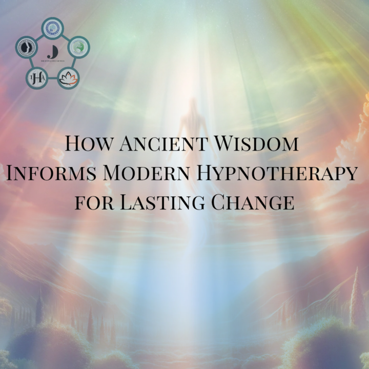 How Ancient Wisdom Informs Modern Hypnotherapy for Lasting Change