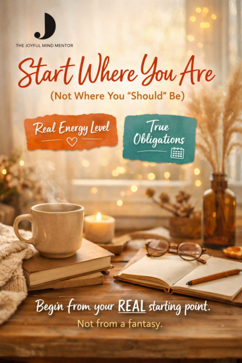 Start Where You Are (Not Where You “Should” Be)