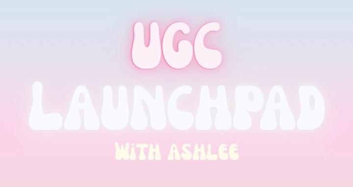 UGC Launchpad with Ashlee