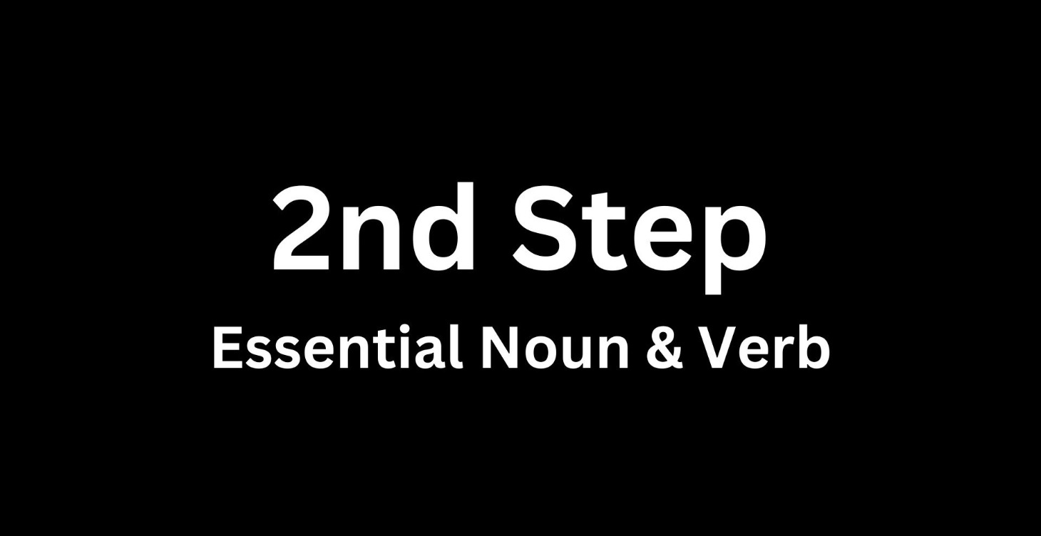 Step 2: Essential Noun & Verb