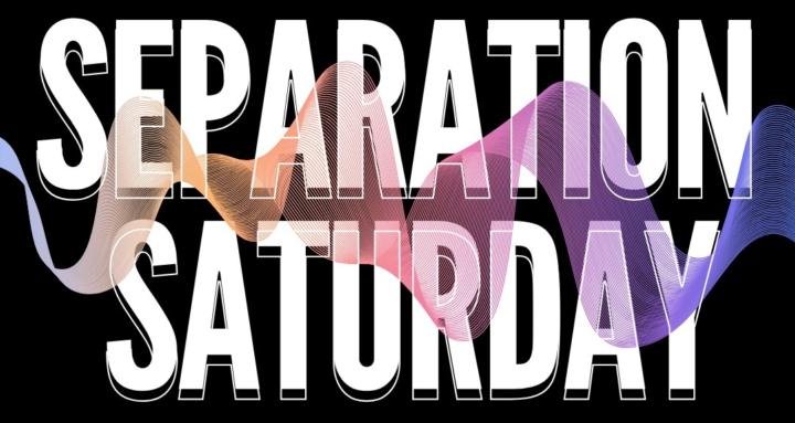 Separation Saturday