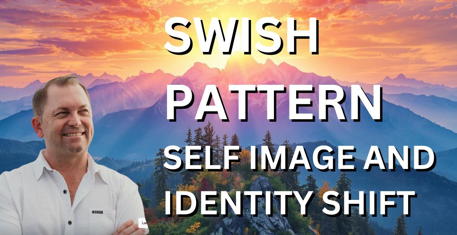 SWISH PATTERN - Change your self image