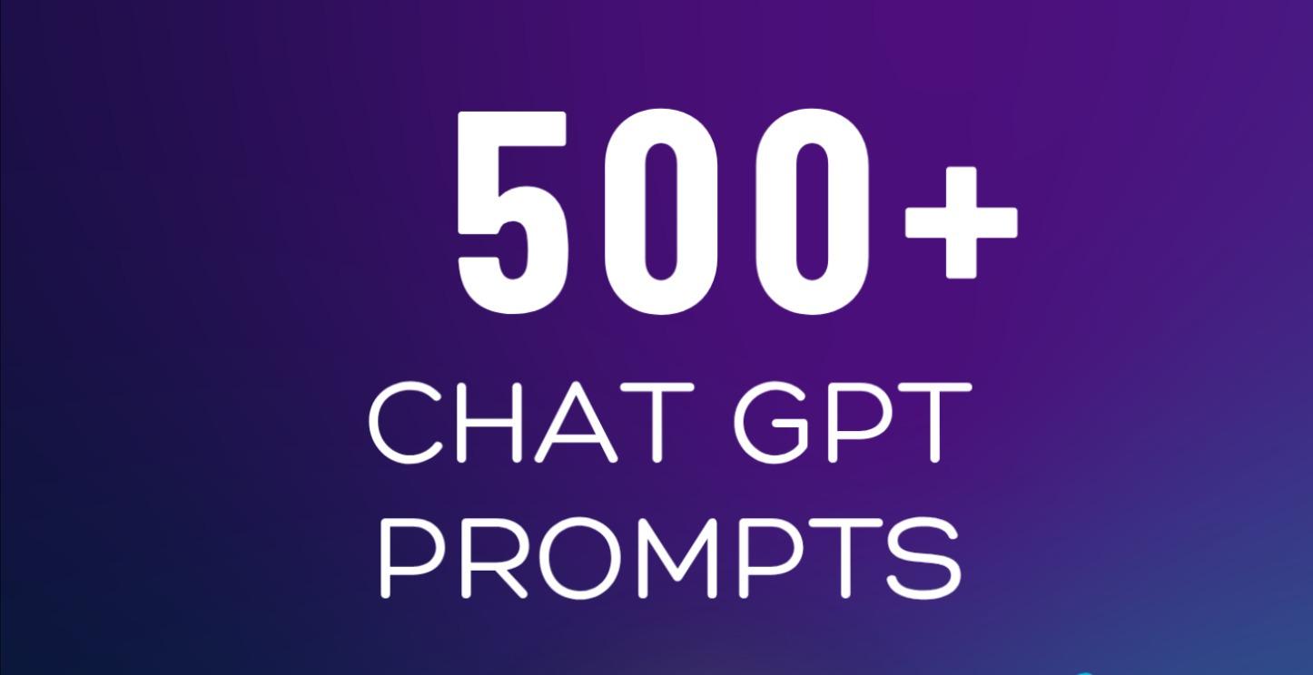 500 + ChatGPT Prompts