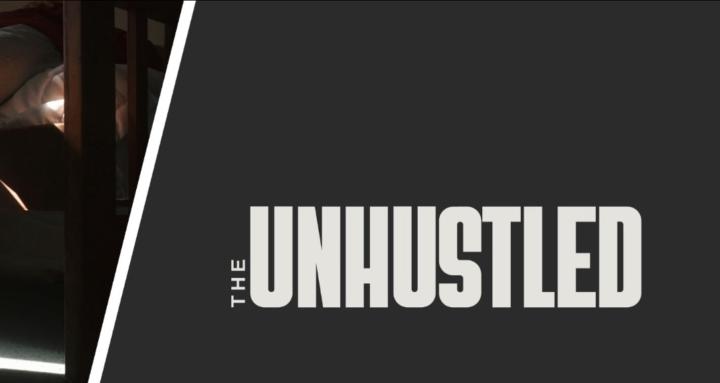 the unhustled.