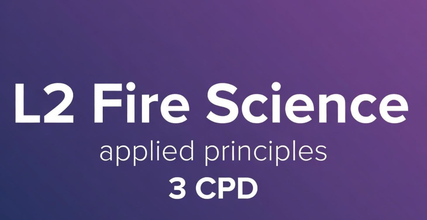 £24.90 L2 Fire Science–Applied Principles 3CPD