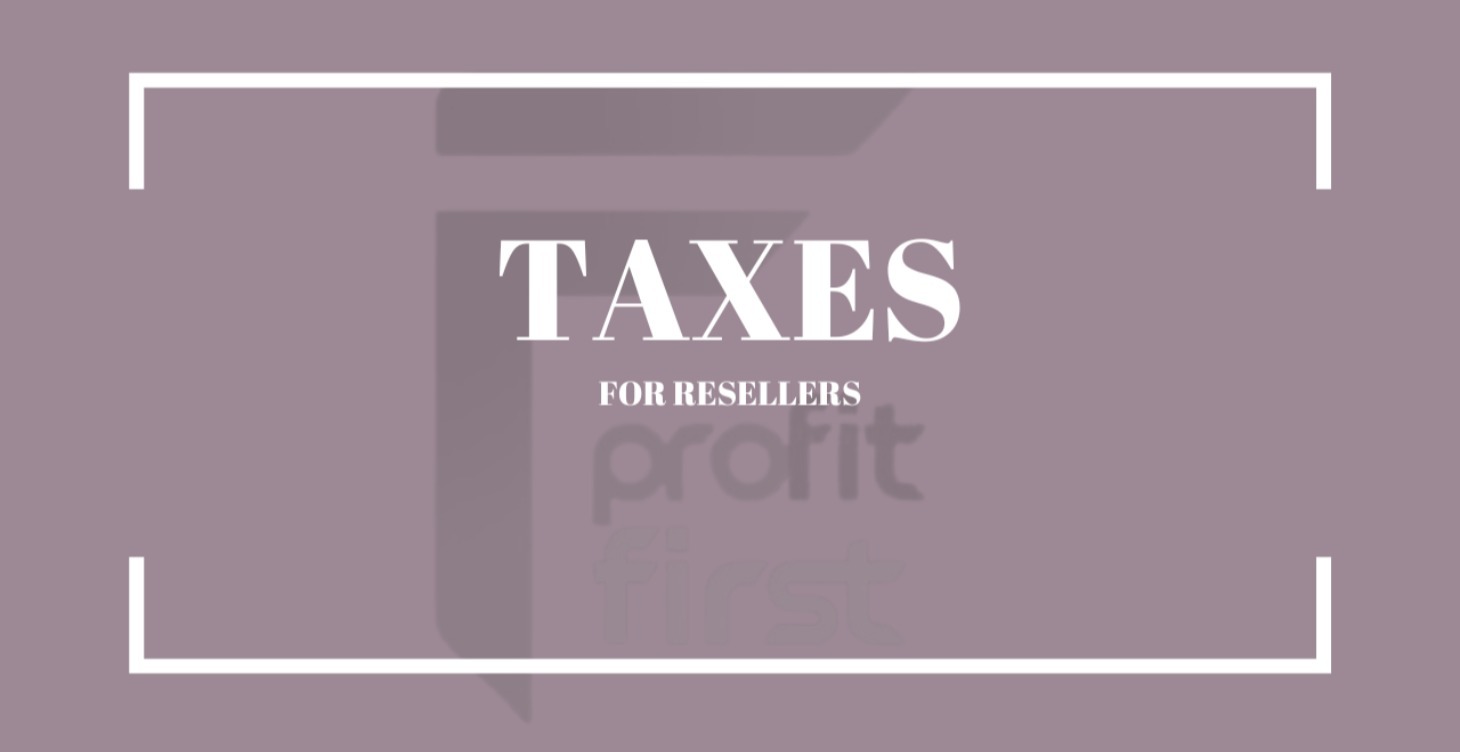 How To Do Taxes As A Reseller