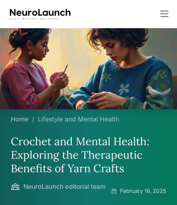 “The repetitive nature of crochet and knitting activates the parasympathetic nervous system, which helps us relax and destress. It’s like a form of moving meditation that can lower heart rate and blood pressure.”
