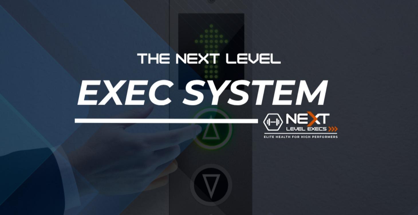 The Next Level Exec System
