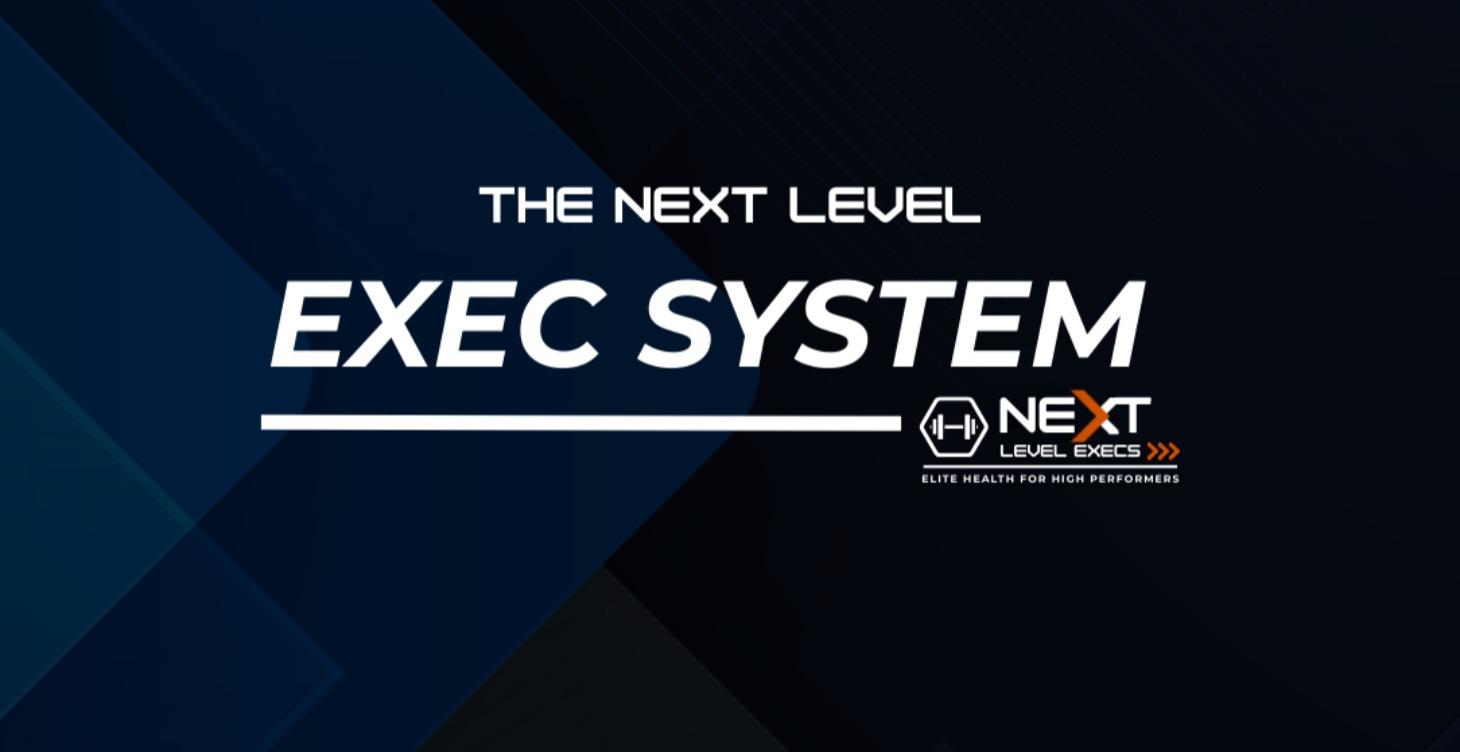 The Next Level Exec System