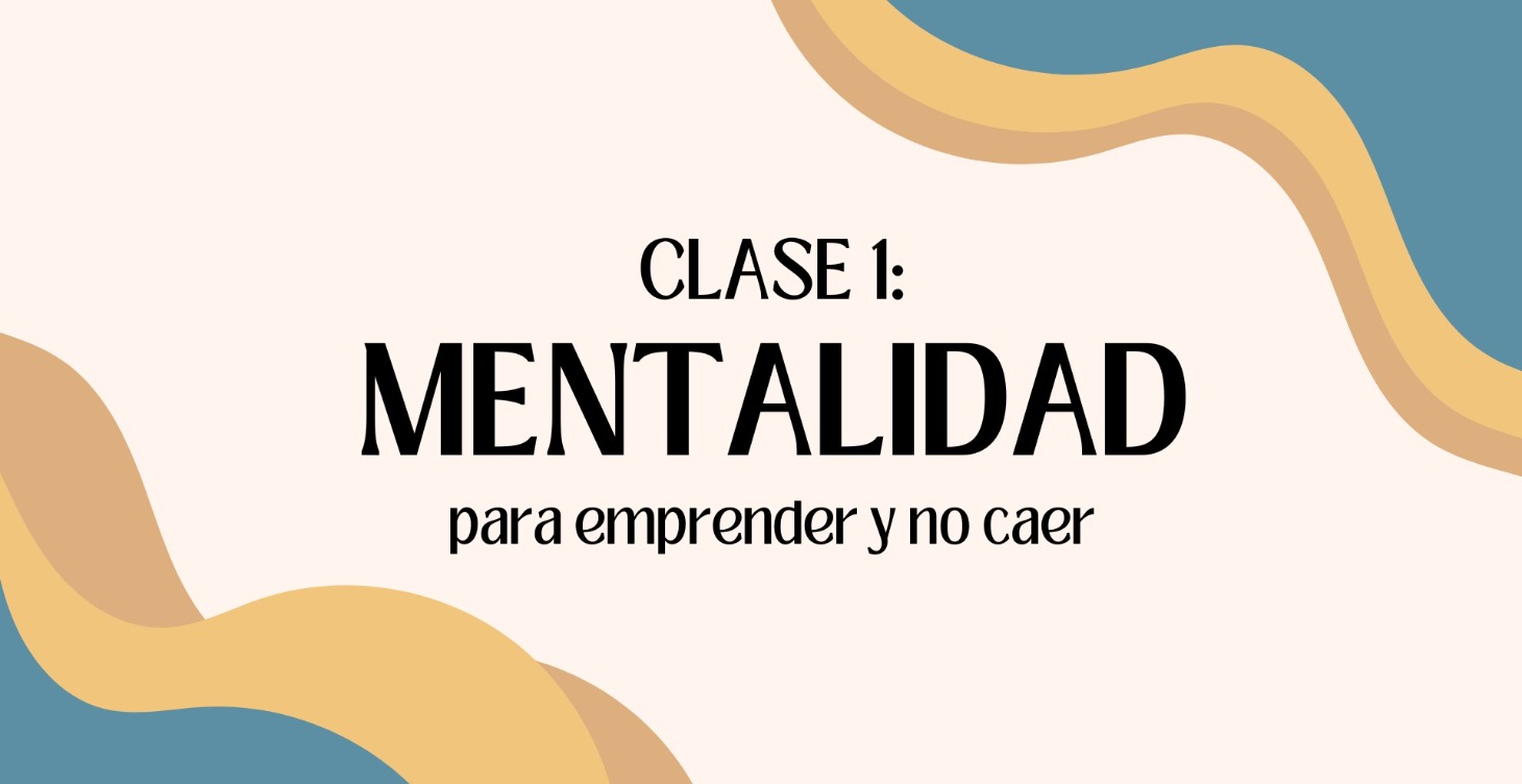 1. Mentalidad: Para emprender y no caer