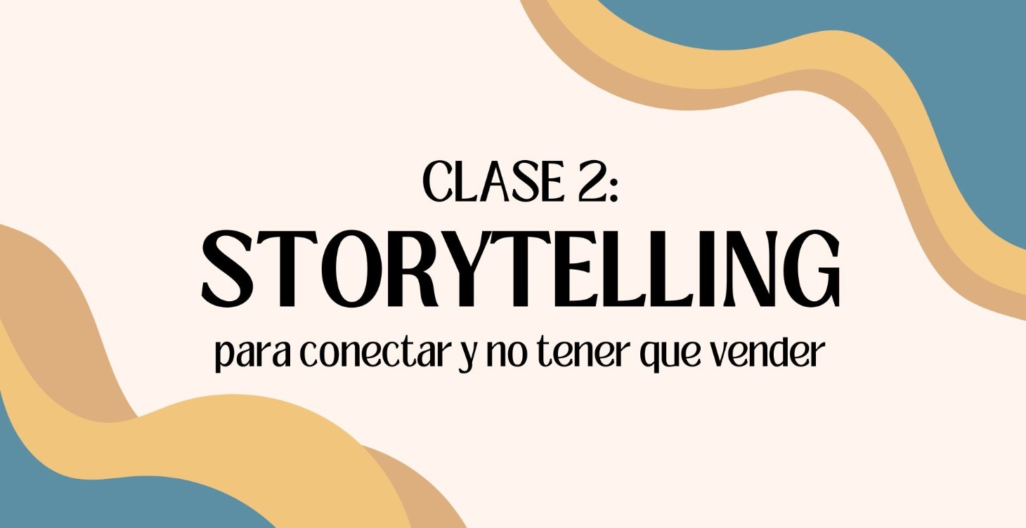 2. Storytelling: conectar y no tener que vender
