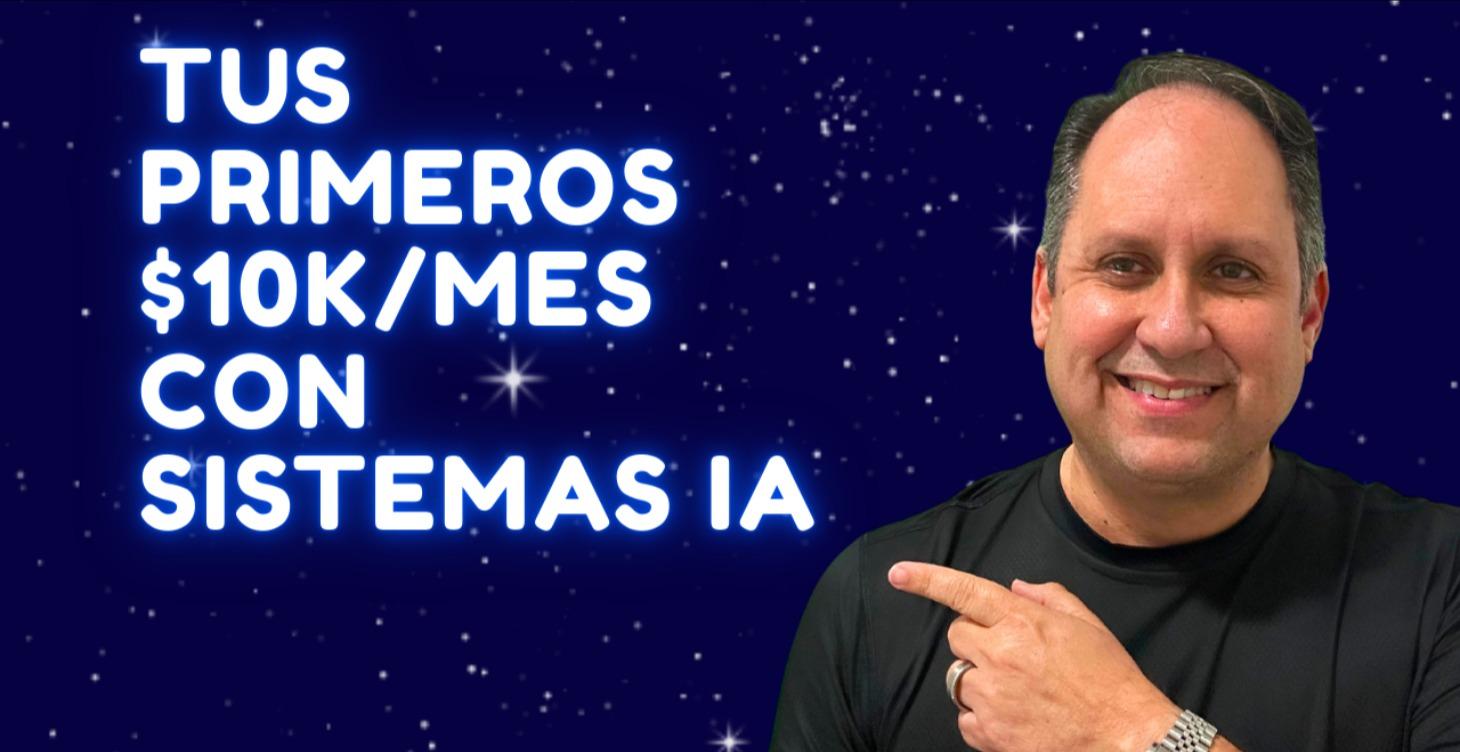 Tus Primeros $10K/Mes con IA