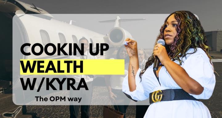 Cookin’ Up Wealth w/Kyra