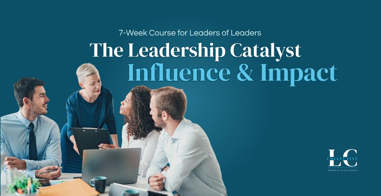The Leader Catalyst-Influence & Impact