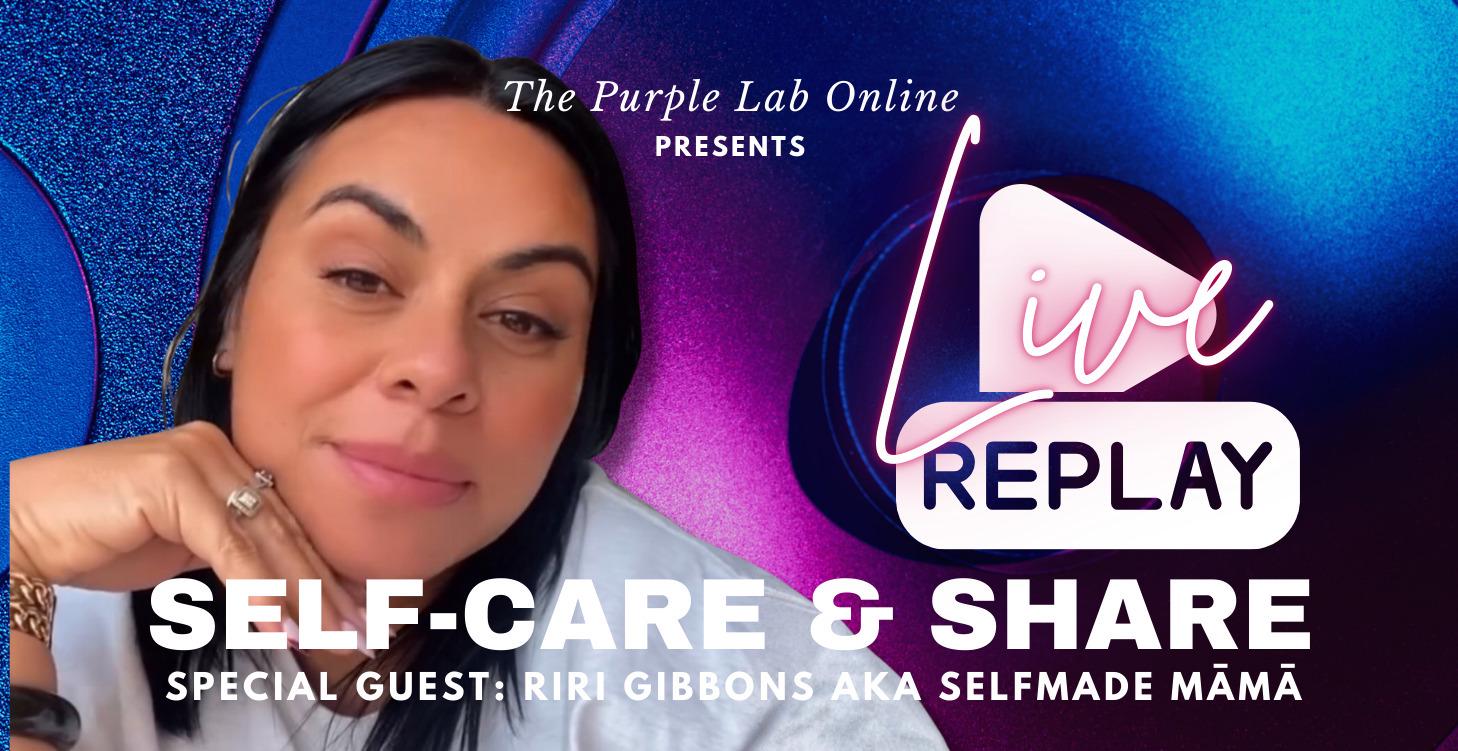 REPLAY: Self-Care & Share 🌿✨with Riri Gibbons