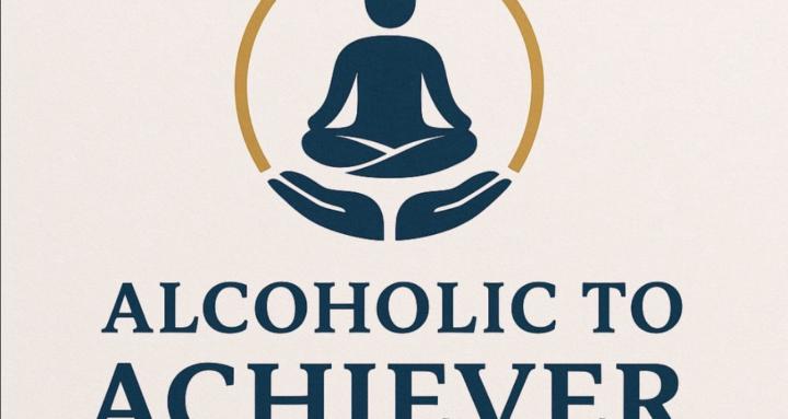 From Alcoholic to Achiever