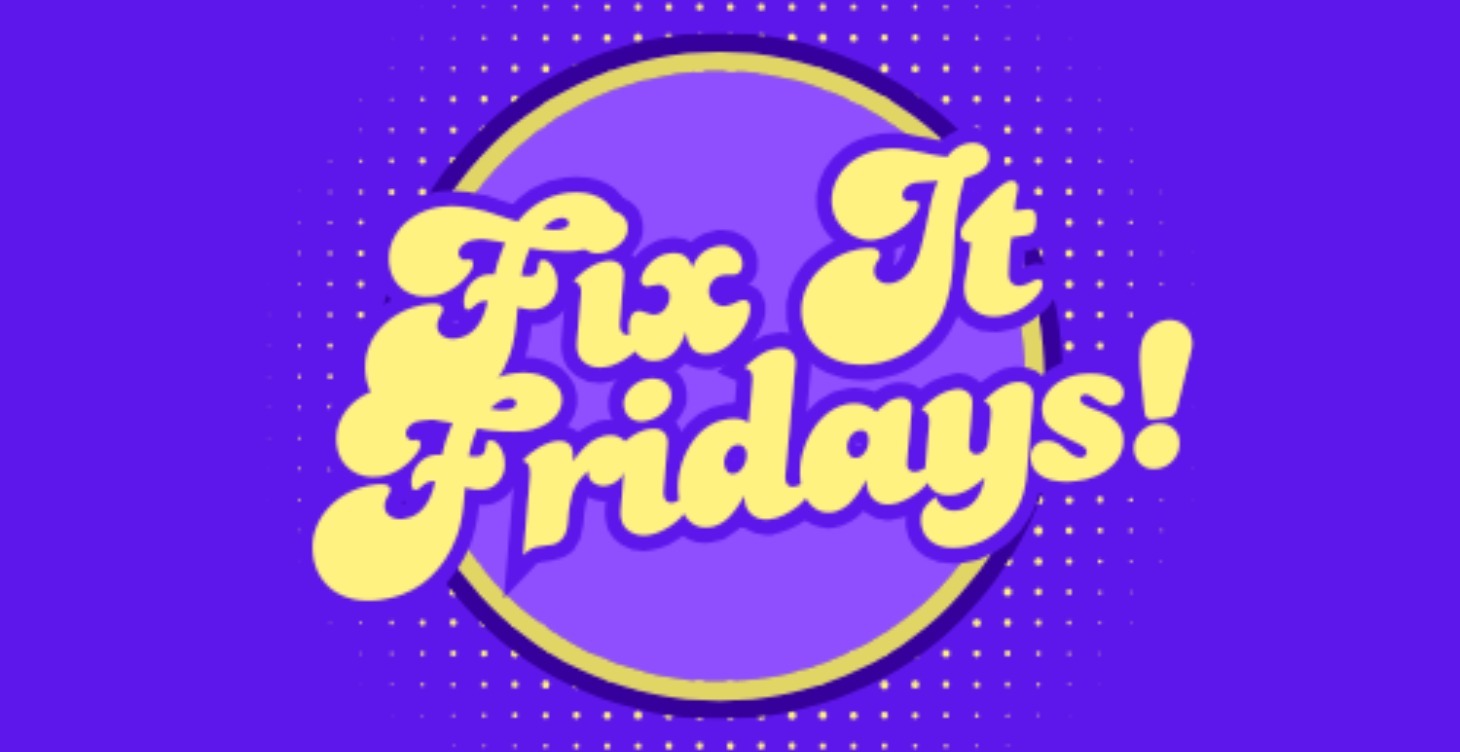 Fix It Fridays