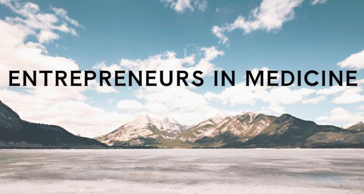 Entrepreneurs in Medicine