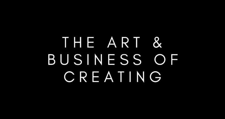 The Art & Business of Creating