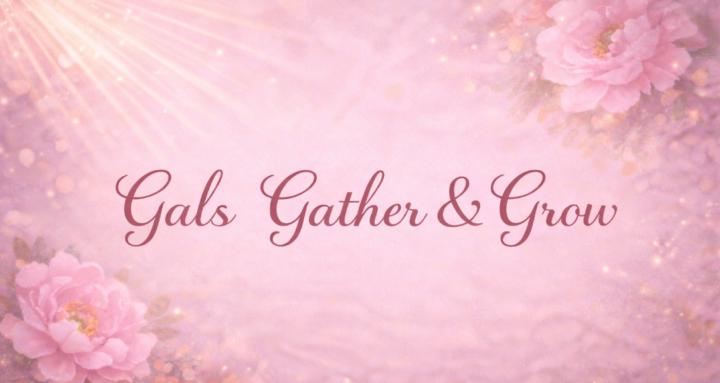 Gals Gather and Grow